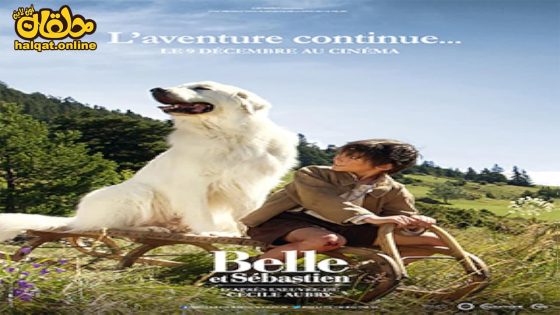 مشاهدة فيلم Belle and Sebastian: The Adventure Continues 2015 مترجم