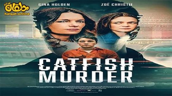 مشاهدة فيلم Catfish Murder 2023 مترجم