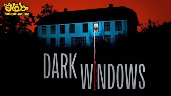 مشاهدة فيلم Dark Windows 2023 مترجم