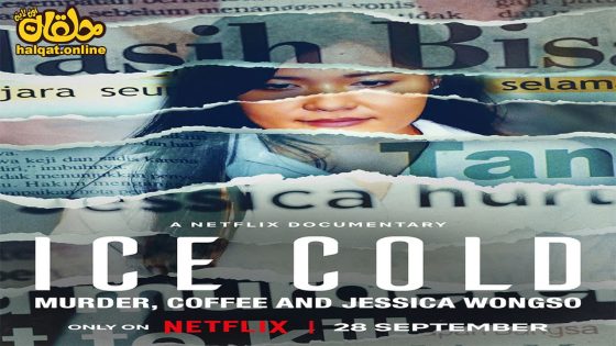 مشاهدة فيلم Ice Cold Murder, Coffee and Jessica Wongso 2023 مترجم