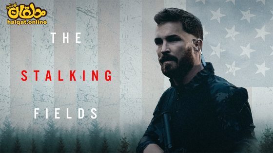مشاهدة فيلم The Stalking Fields 2023 مترجم
