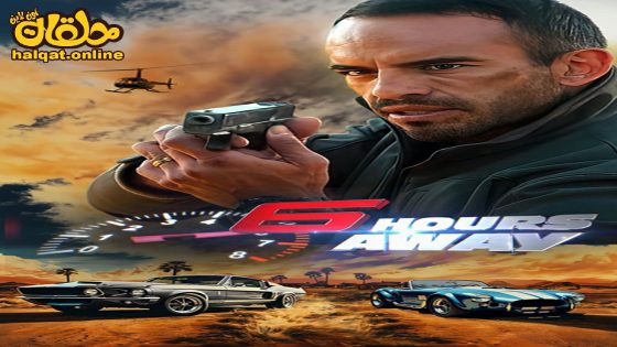مشاهدة فيلم 6 Hours Away 2024 مترجم