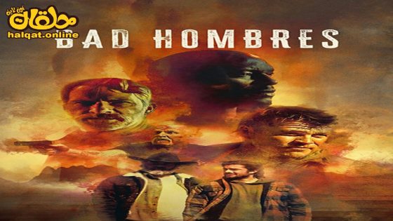 مشاهدة فيلم Bad Hombres 2024 مترجم