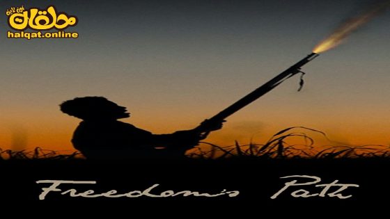 مشاهدة فيلم Freedom’s Path 2022 مترجم
