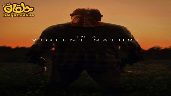 مشاهدة فيلم In a Violent Nature 2024 مترجم